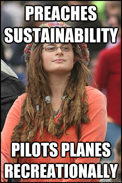 preaches sustainability pilots planes recreationally  College Liberal