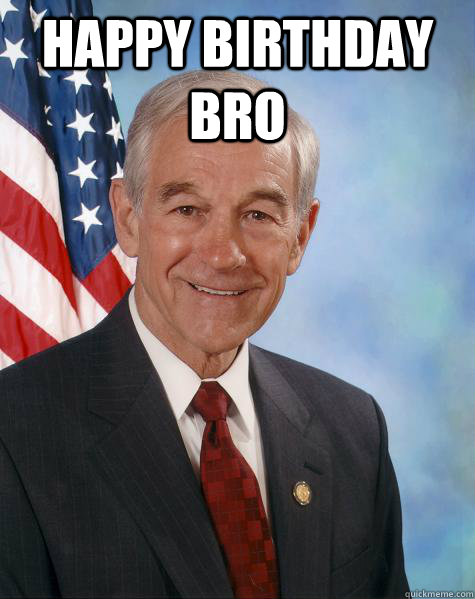 Happy Birthday Bro   Ron Paul