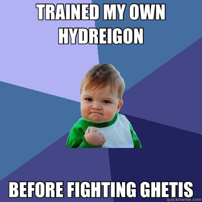 TRAINED MY OWN HYDREIGON BEFORE FIGHTING GHETIS - TRAINED MY OWN HYDREIGON BEFORE FIGHTING GHETIS  Success Kid