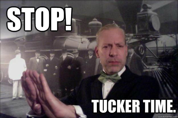 Stop! Tucker time.  