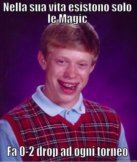 sfortunato in magic - NELLA SUA VITA ESISTONO SOLO LE MAGIC FA 0-2 DROP AD OGNI TORNEO Bad Luck Brian