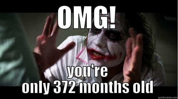 OMG! YOU'RE ONLY 372 MONTHS OLD Joker Mind Loss