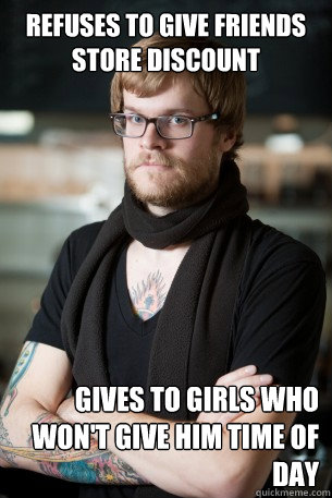 refuses to give friends store discount gives to girls who won't give him time of day - refuses to give friends store discount gives to girls who won't give him time of day  Hipster Barista