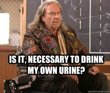 Is it, necessary to drink my own urine?  