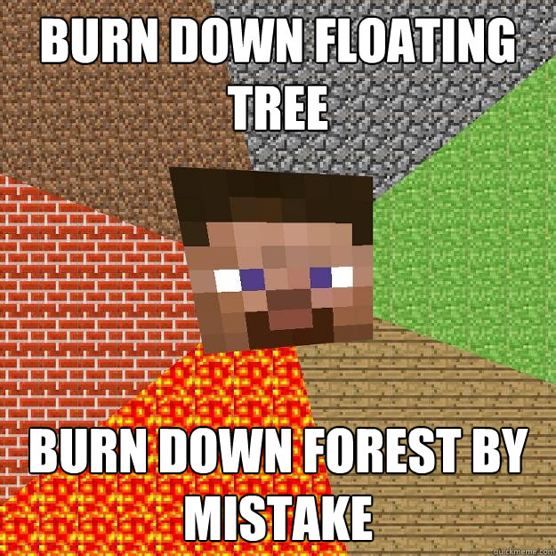 Burn down floating tree Burn down forest by mistake  Minecraft