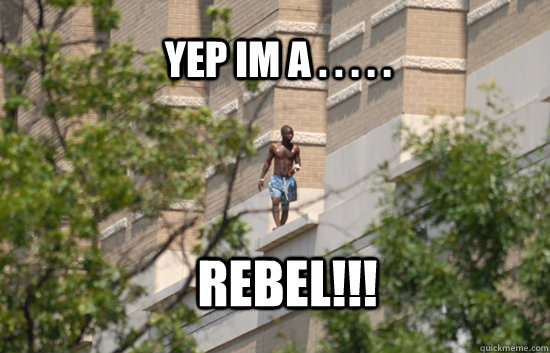 Yep Im a . . . . . Rebel!!! - Yep Im a . . . . . Rebel!!!  hahaha