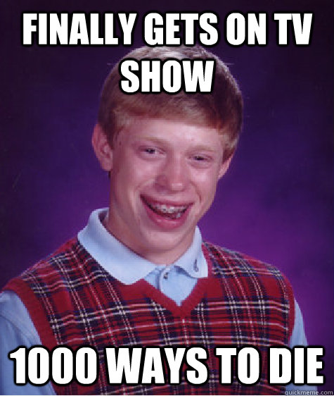 finally gets on tv show 1000 ways to die  Unlucky Brian