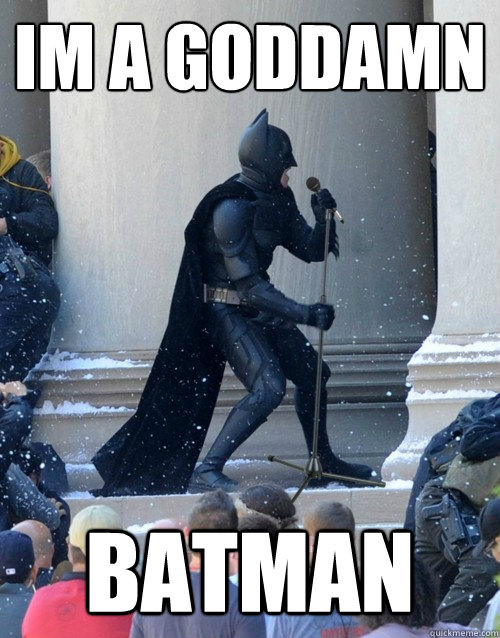 Im a Goddamn Batman  Karaoke Batman