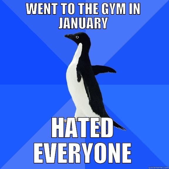 THE GYM OMG JCEOIJFEOWIJ - WENT TO THE GYM IN JANUARY HATED EVERYONE Socially Awkward Penguin