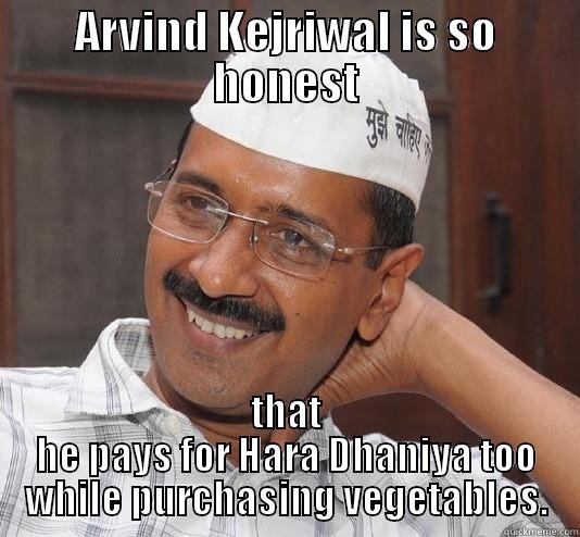 ARVIND KEJRIWAL IS SO HONEST THAT HE PAYS FOR HARA DHANIYA TOO WHILE PURCHASING VEGETABLES. Misc