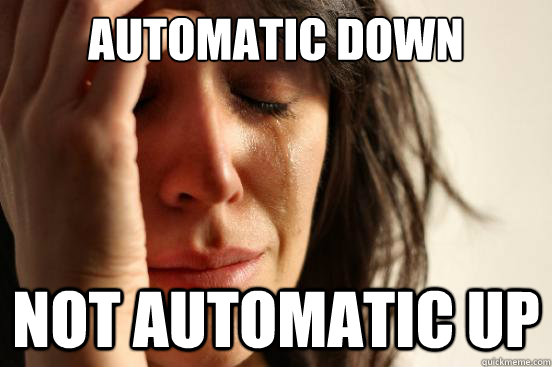 Automatic down Not automatic up - Automatic down Not automatic up  First World Problems