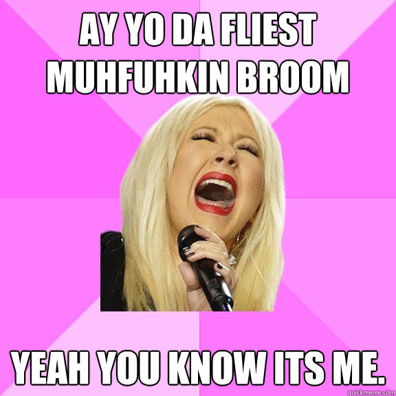 ay yo da fliest muhfuhkin broom yeah you know its me.  Wrong Lyrics Christina