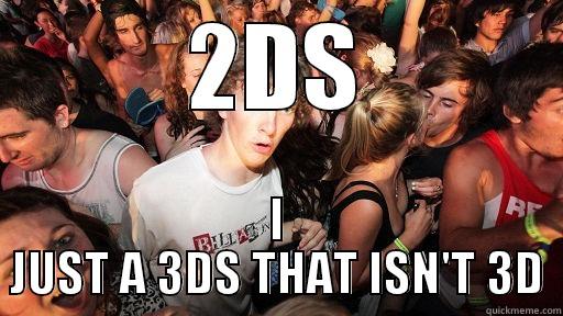 2DS I JUST A 3DS THAT ISN'T 3D Sudden Clarity Clarence