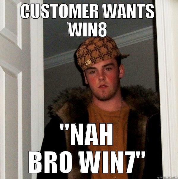 CUSTOMER WANTS WIN8 