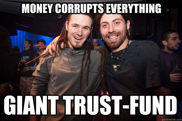 money corrupts everything Giant trust-fund - money corrupts everything Giant trust-fund  Cool Psytrance Bros