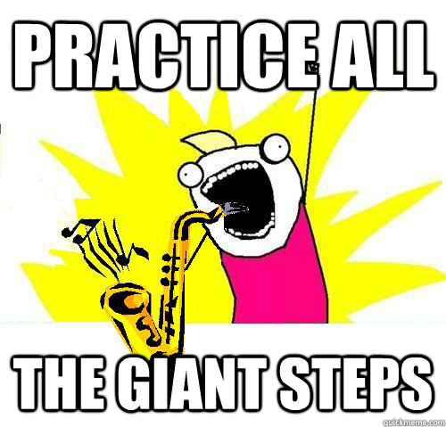practice all the giant steps - practice all the giant steps  all that jazz