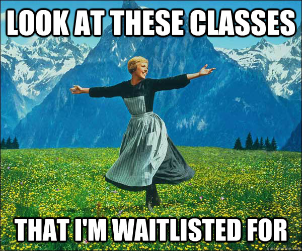 Look at these classes THAT I'M WAITLISTED FOR - Look at these classes THAT I'M WAITLISTED FOR  Sound of Music