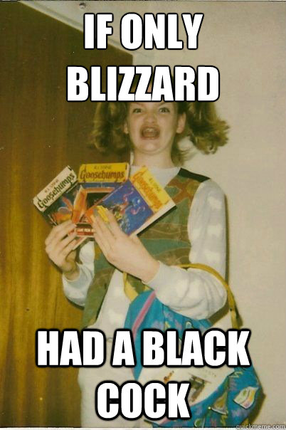 if only blizzard had a black cock  BERKS