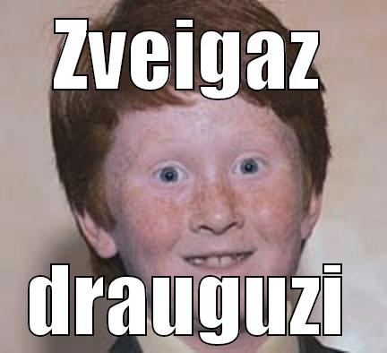 Zveigudizz mazuli - ZVEIGAZ DRAUGUZI Over Confident Ginger