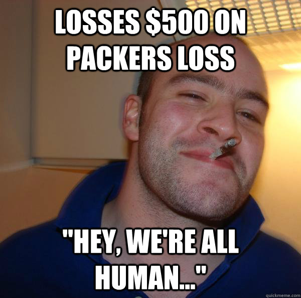 Losses $500 on Packers loss 