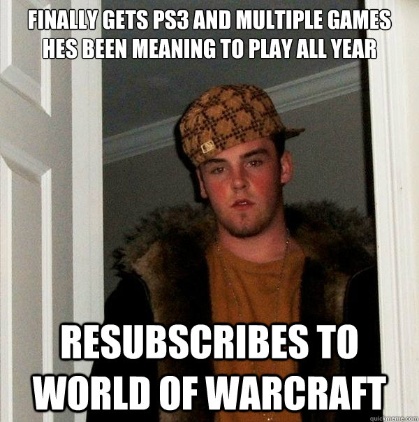 finally Gets ps3 and multiple games hes been meaning to play all year resubscribes to world of warcraft  Scumbag Steve