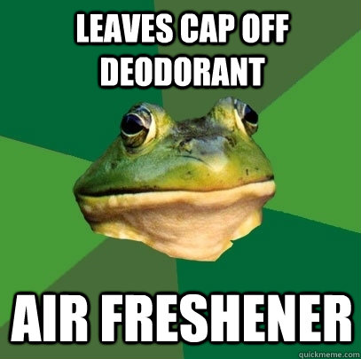 Leaves cap off deodorant  Air freshener  Foul Bachelor Frog