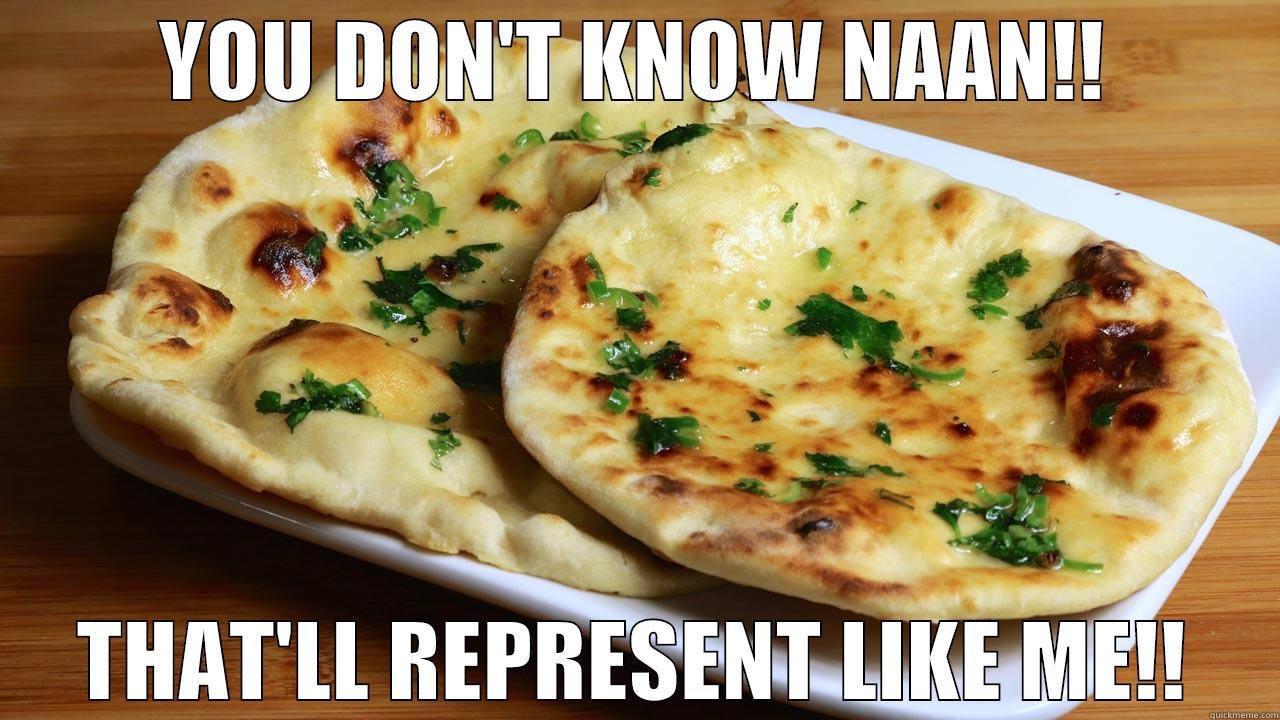 U DON'T KNOW NAAN - YOU DON'T KNOW NAAN!! THAT'LL REPRESENT LIKE ME!! Misc