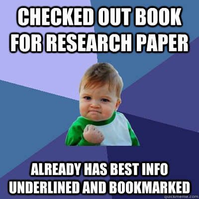 Checked out book for research paper Already has best info underlined and bookmarked  Success Kid