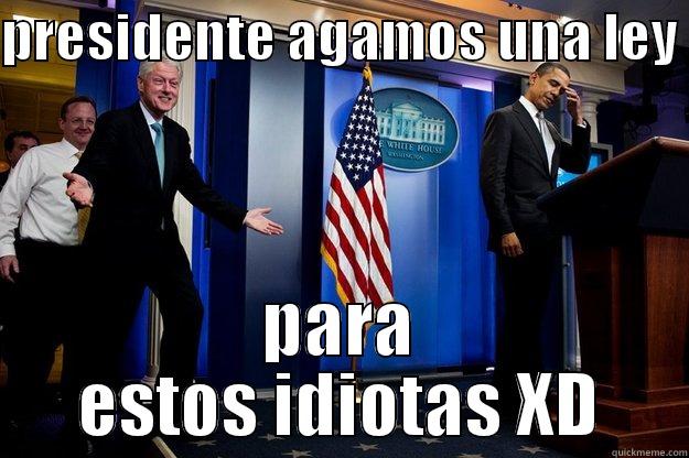 PRESIDENTE AGAMOS UNA LEY  PARA ESTOS IDIOTAS XD Inappropriate Timing Bill Clinton