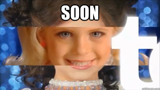 Soon  - Soon   Toddlers & Tiaras