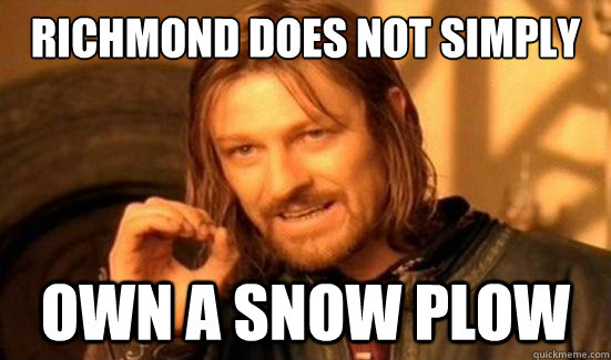 Richmond does not simply own a snow plow - Richmond does not simply own a snow plow  Boromir