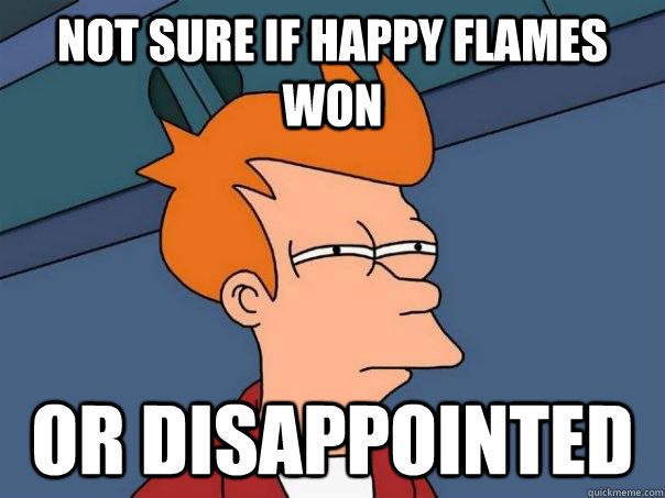 Not sure if happy flames won or disappointed  Futurama Fry