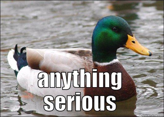  ANYTHING SERIOUS Actual Advice Mallard