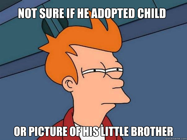 not sure if he adopted child or picture of his little brother - not sure if he adopted child or picture of his little brother  Futurama Fry