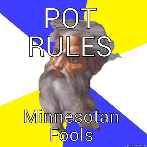 POT RULES MINNESOTAN FOOLS Advice God