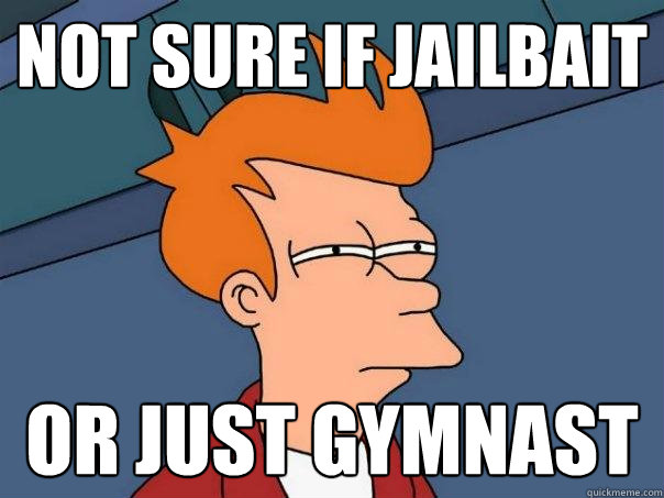 not sure if jailbait or just gymnast  Futurama Fry