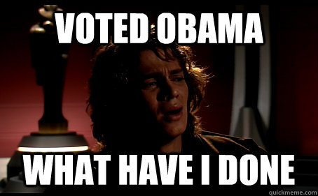 Voted obama What have I done  