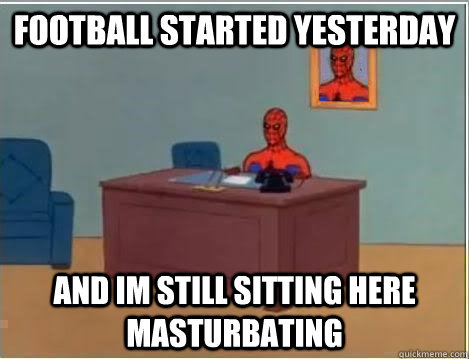 Football started yesterday and im still sitting here masturbating  Spiderman Desk