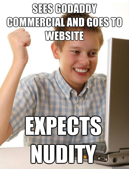 sees godaddy commercial and goes to website expects nudity  First Day on the Internet Kid