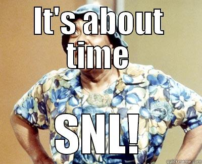 IT'S ABOUT TIME SNL! Misc