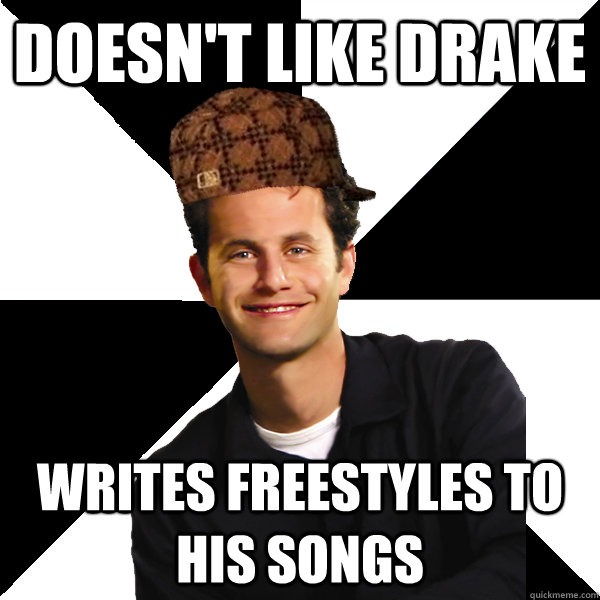 doesn't like drake Writes freestyles to his songs - doesn't like drake Writes freestyles to his songs  Scumbag Christian