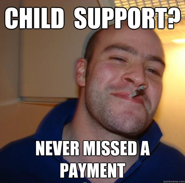 Child  support? never missed a payment - Child  support? never missed a payment  Misc