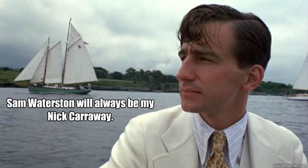 Sam Waterston will always be my 
Nick Carraway. - Sam Waterston will always be my 
Nick Carraway.  sam waterston nick carraway