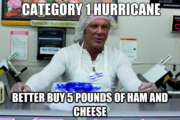 CATEGORY 1 HURRICANE BETTER BUY 5 POUNDS OF HAM AND CHEESE  Deli Memes