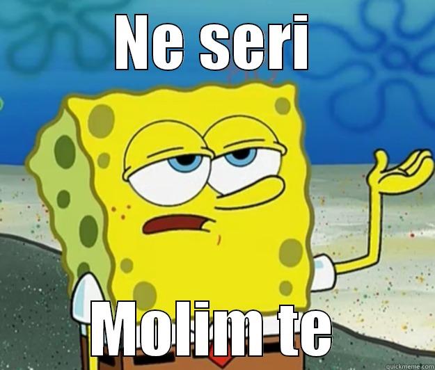 Ne seri - NE SERI MOLIM TE Tough Spongebob