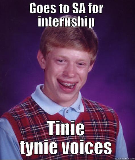 GOES TO SA FOR INTERNSHIP TINIE TYNIE VOICES Bad Luck Brian