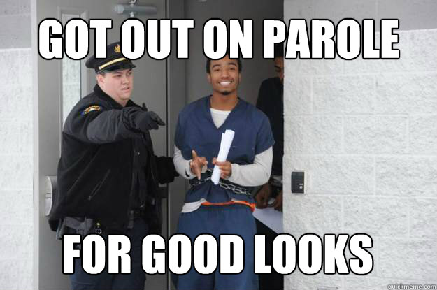 Got out on Parole For good looks  Ridiculously Photogenic Prisoner