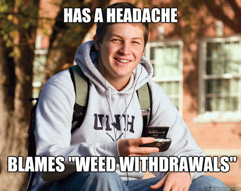 Has a headache  blames 