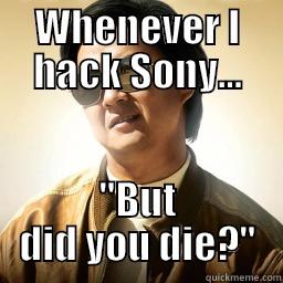 WHENEVER I HACK SONY... 