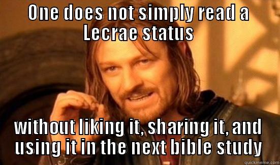 ONE DOES NOT SIMPLY READ A LECRAE STATUS WITHOUT LIKING IT, SHARING IT, AND USING IT IN THE NEXT BIBLE STUDY Boromir